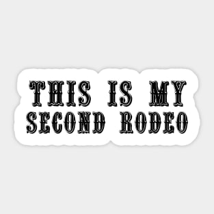 this is my second rodeo Sticker